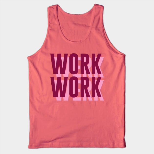 Work, Werk Tank Top by byebyesally